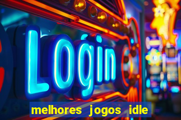 melhores jogos idle para android